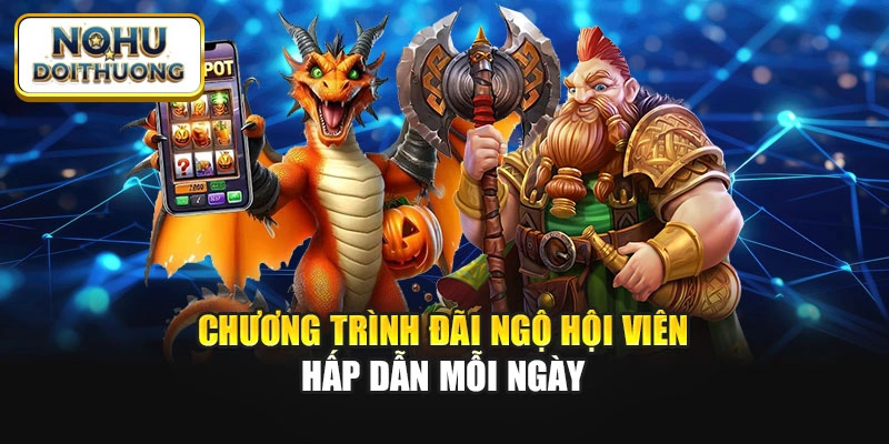 Chương trình đãi ngộ hội viên hấp dẫn mỗi ngày