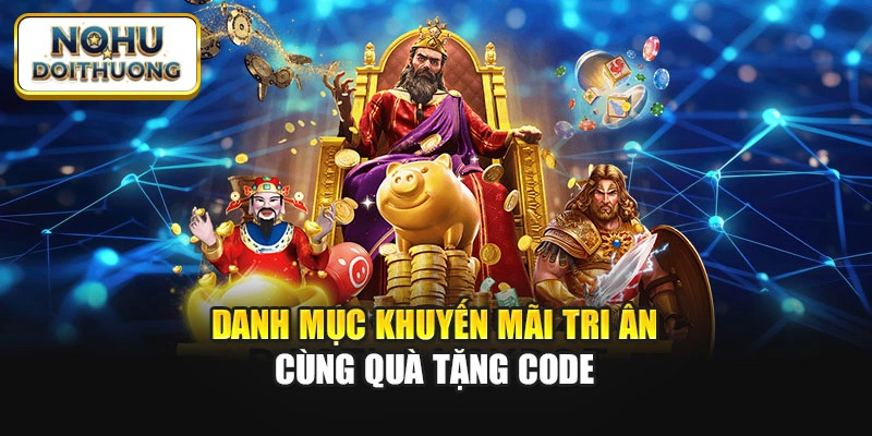 Danh mục khuyến mãi tri ân cùng quà tặng code