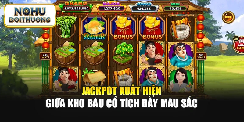 Jackpot xuất hiện giữa kho báu cổ tích đầy màu sắc