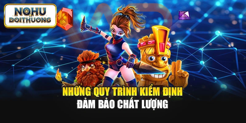 Những quy trình kiểm định đảm bảo chất lượng