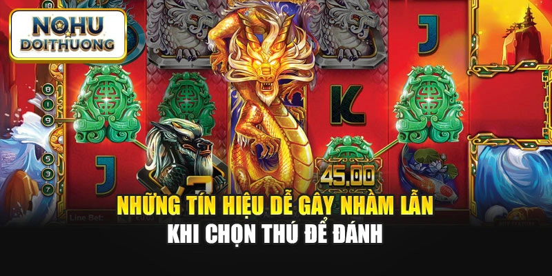 Những tín hiệu dễ gây nhầm lẫn khi chọn thú để đánh