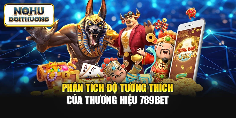 Phân tích độ tương thích của thương hiệu 789bet
