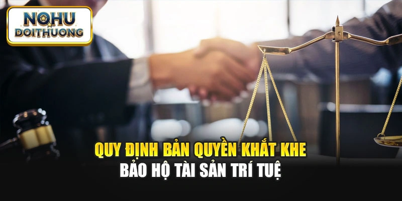 Quy định bản quyền khắt khe bảo hộ tài sản trí tuệ